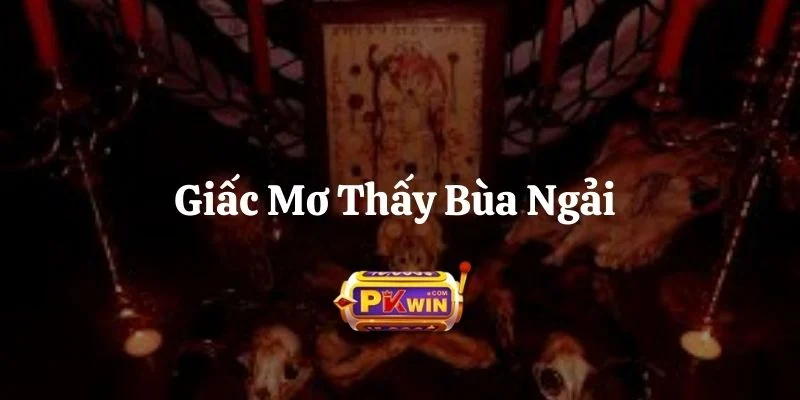 6 Giấc Mơ Thấy Bùa Ngải – Giải Mã Ý Nghĩa Rùng Rợn