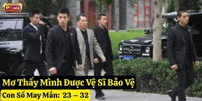 nằm mơ thấy vệ sĩ pkwin