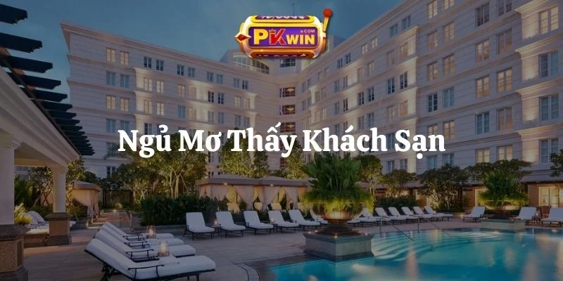 Ngủ Mơ Thấy Khách Sạn: 6 Điềm Báo Tâm Linh