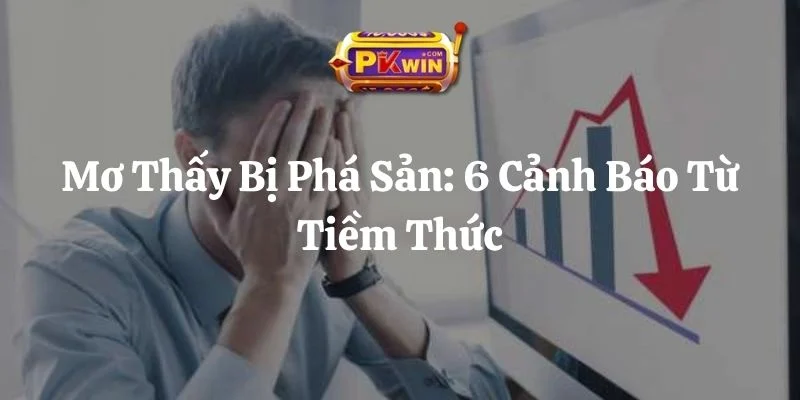 Mơ Thấy Bị Phá Sản: 6 Cảnh Báo Từ Tiềm Thức