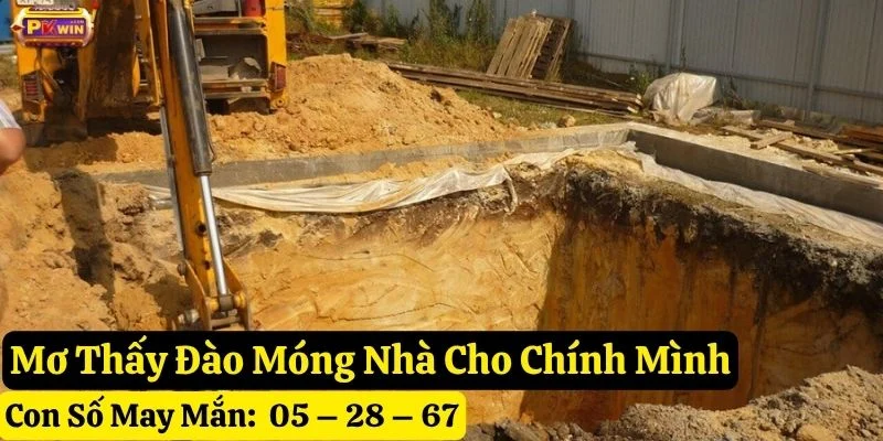 mơ thấy đào móng nhà pkwin