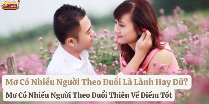 ngủ-mơ-có-nhiều-người-theo-đuổi-ở-pkwin mơ thấy nhiều người theo đuổi