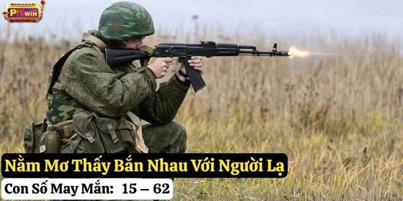nằm mơ thấy bắn nhau pkwin