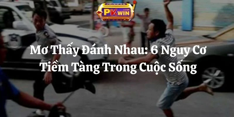 Mơ Thấy Đánh Nhau Có Vũ Khí: 6 Nguy Cơ Tiềm Tàng