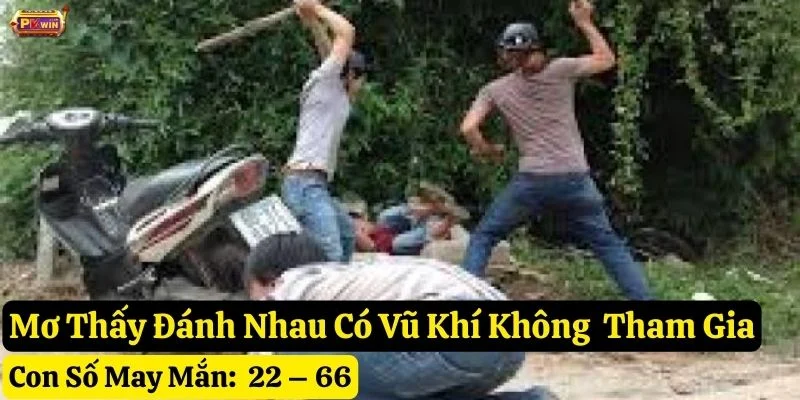 nằm-mơ-thấy-đánh-nhau-có-vũ-khí-tại-pkwin mơ đánh nhau có vũ khí