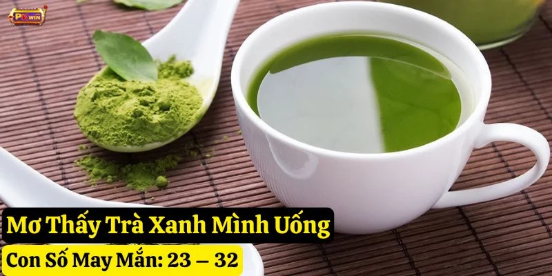 nằm mơ thấy trà xanh
