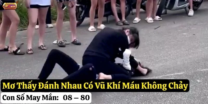 pkwin-ngủ-mơ-thấy-đánh-nhau-có-vũ-khí mơ thấy đánh nhau có vũ khí pkwin